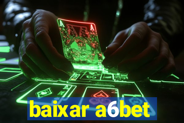 baixar a6bet